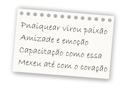 Pnaiquear virou paixão Amizade e emoção Capacitação como essa Mexeu até com o coração